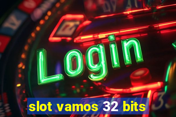 slot vamos 32 bits